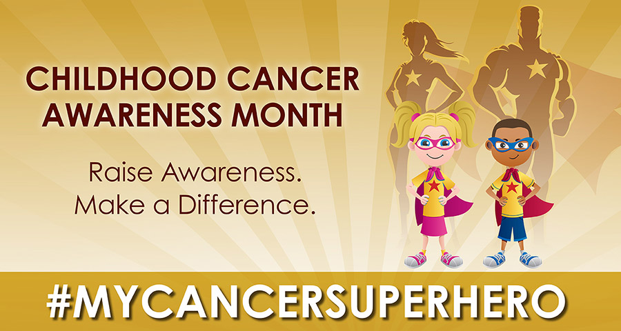 Childhood Cancer Awareness Month - Raise Awareness. Make a Difference. #MyCancerSuperhero